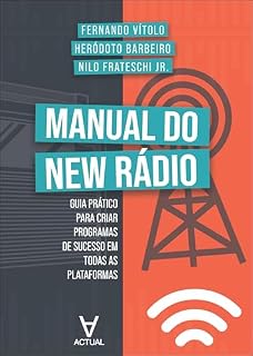 Livro Manual do New Rádio: Guia prático para criar programas de sucesso em todas as plataformas