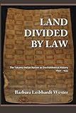 Land Divided by Law: The Yakama Indian Nation as Environmental History, 1840-1933