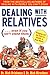 Dealing With Relatives (...even if you can't stand them) : Bringing Out the Best in Families at Their Worst - Book by Rick Brinkman