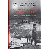 The Cold War's Killing Fields: Rethinking the Long Peace