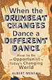 When the Drumbeat Changes Dance a Different Dance
