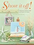 Show It Off!: Scrapbook Pages And Projects To Display by Memory Makers Editors