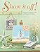 Show It Off!: Scrapbook Pages And Projects To Display by Memory Makers Editors