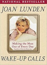 Wake-Up Calls: Making The Most Out Of Every Day (Regardless Of What Life Throws You)