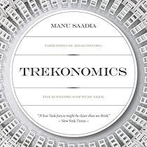 Trekonomics: The Economics of Star Trek Trekonomics: The Economics of Star Trek