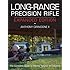 Long-Range Precision Rifle, Expanded Edition: The Complete Guide to Hitting Targets at Distance