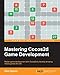 Mastering Cocos2d Game Development by Alex Ogorek