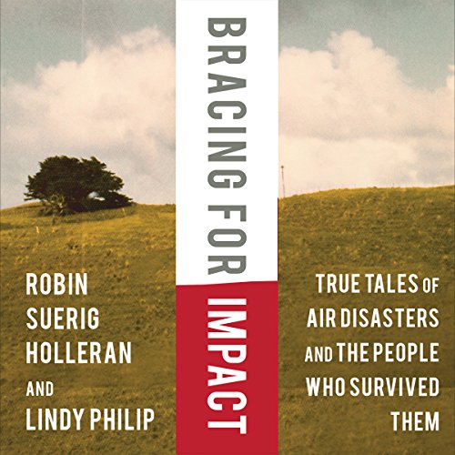 Bracing for Impact: True Tales of Air Disasters and the People Who Survived Them
