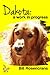 Dakota: A Work in Progress by Bill  Rosencrans