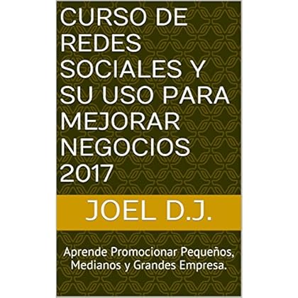 Curso de Redes Sociales y su uso para mejorar negocios 2017: Aprende Promocionar Pequeños, Medianos y Grandes Empresa. Curso de Redes Sociales y su uso para mejorar negocios 2017: Aprende Promocionar Pequeños, Medianos y Grandes Empresa.