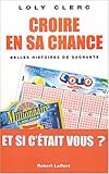 Croire en sa chance : Belles histoires de gagnants by 