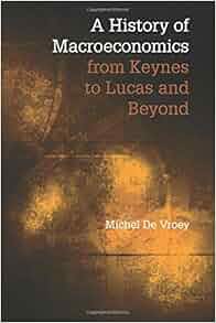 A History Of Macroeconomics From Keynes To Lucas And
