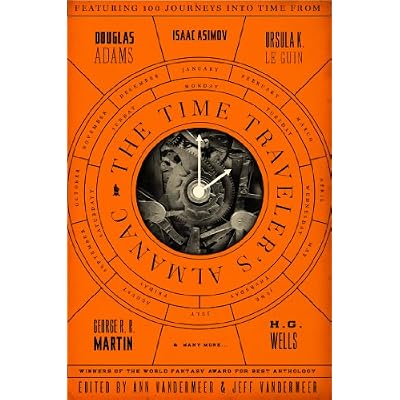 The Time Traveler&amp;#39;s Almanac: A Time Travel Anthology Paperback &ndash; March 18, 2014