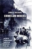 Crimes & Mercies: The Fate of German Civilians Under Allied Occupation, 1944-1950