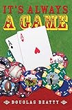 It's Always a Game by Douglas Beatty