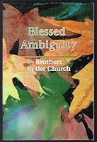 Blessed ambiguity: Brothers in the church 1884904009 Book Cover