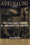 Adrenaline 2001: The Year's Best Stories of Adventure and Survival by