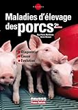 Maladies d'élevage des porcs : Diagnostic, Cause, Evolution by