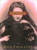 Front cover for the book The Artist's Wife by Max Phillips