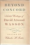 Beyond Concord;: Selected writings of David Atwood Wasson