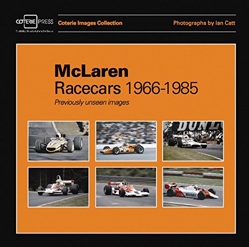 McLaren Racecars 1966-1985: Previously unseen images (Coterie Images Collection)