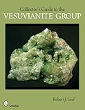 Collector's Guide to the Vesuvianite Group (Schiffer Earth Science Monographs)