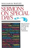 Sermons on Special Days: Preaching Through the Year in the Black Church by 
