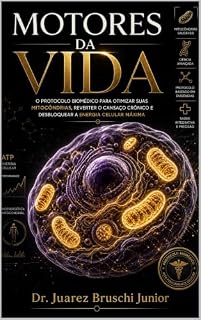 Livro Motores da Vida: O Protocolo Biomédico para Otimizar suas Mitocôndrias, Reverter o Cansaço Crônico e Desbloquear a Energia Celular Máxima
