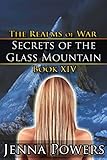 Secrets of the Glass Mountain: Book 14 of the Realms of War