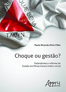 Livro Choque ou Gestão?: Federalismo e reforma do Estado em Minas Gerais (2003 - 2010): Federalismo e reforma do Estado em Minas Gerais (2003 - 2010)