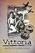 Vittoria: A Historical Drama Based on A True Story