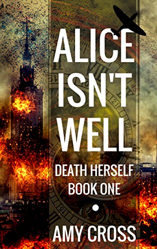 Alice Isn't Well (Death Herself Book 1) by [Cross, Amy]