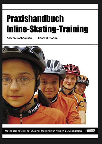 Praxishandbuch Inline-Skating-Training: Methodisches Inline-Skating-Training für Kinder und Jugendliche (German Edition)