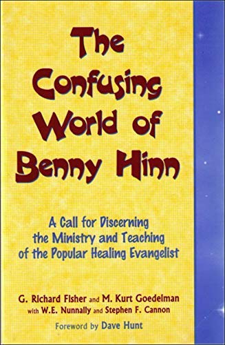 The Confusing World Of Benny Hinn Fisher G Richard Goedelman M Kurt Fischer G Richard Amazon De Bucher