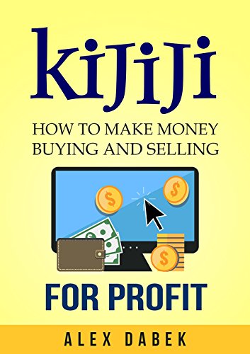making money using kijiji making money using kijiji