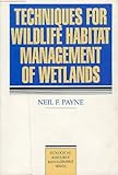 Techniques for Wildlife Habitat Management of Wetlands, Payne, Neil F., 0070489564