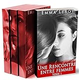 Une Rencontre Entre Femmes (L'Intégrale) : (New Romance, Lesbienne, Interdit, Tabou, Première Fois by