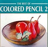 The Best of Colored Pencil Two (Best of Colored Pencil Series) (No. 2)