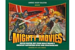 Mighty Movies: Movie Poster Art from Hollywood's Greatest Adventure Epics and Spectaculars