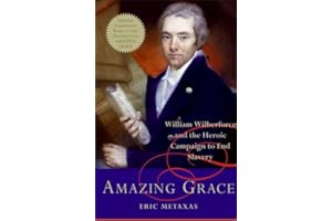 Amazing Grace: William Wilberforce and the Heroic Campaign to End Slavery
