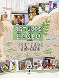 Astuces écolo : tout faire soi-même (French Edition) by 