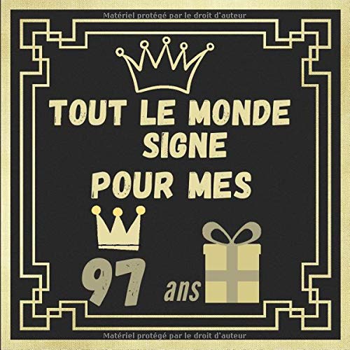 Tout Le Monde Signe Pour Mes 97 Ans Cadeau Anniversaire 97 Ans Homme Femme Maman Papa Cadeau De Joyeux Anniversaire Pour 97 Ans Amie Et Fille L Anniversaire D Un Proche French