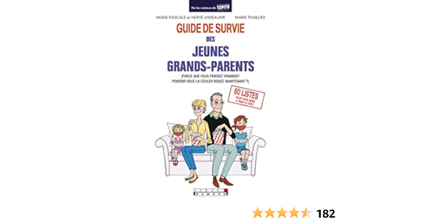Amazon Com Guide De Survie Des Jeunes Grands Parents French Edition Ebook Anseaume Marie Pascale Anseaume Herve Thuillier Marie Kindle Store