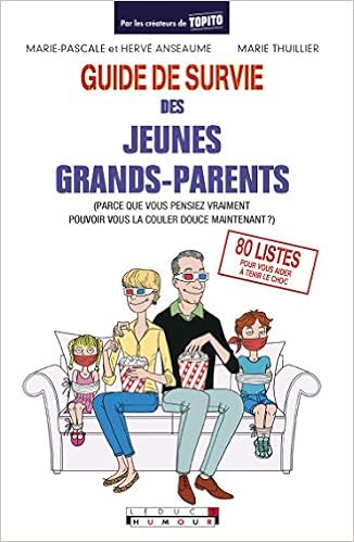 Guide De Survie Des Jeunes Grands Parents Parce Que Vous Pensiez Vraiment Pouvoir Vous La Couler Douce Maintenant French Edition Thuillier Marie Amazon Com Books