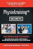 Physiotraining(TM): Because We All Want a Better Body, Better Health, Better Life - Even After Injur by 