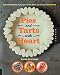 Pies and Tarts with Heart: Expert Pie-Building Techniques for 60+ Sweet and Savory Vegan Pies by Dynise Balcavage