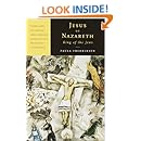 Jesus of Nazareth, King of the Jews: A Jewish Life and the Emergence of Christianity