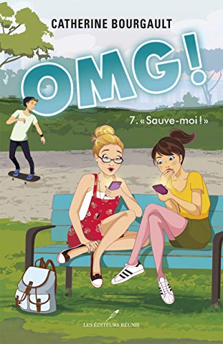 OMG ! T.7: Sauve moi ! (French Edition) by Catherine Bourgault
