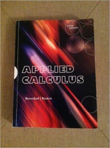 Applied Calculus 6th Edition Berresford And Rockett Geoffrey C Berresford And Andrew M Rockett 2013 01 01 Books Applied Calculus 6th Edition Berresford And Rockett Geoffrey C Berresford And Andrew M Rockett 2013 01 01 Books