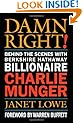 Damn Right: Behind the Scenes with Berkshire Hathaway Billionaire Charlie Munger